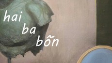 Hai Ba Bốn - Hành trình “vỡ bài” của Đinh Công Đạt và Nguyễn Trương Quý