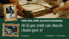 Hé lộ quá trình vận chuyển chuẩn quốc tế tại Triển lãm Trời, Non, Nước | Allusive Panorama