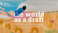 “Thế giới như là bản nháp”: Hành trình sáng tạo của Đỗ Thanh Lãng và Nguyễn Đức Đạt tại Hà Nội