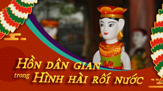 Hồn dân gian trong hình hài Rối nước