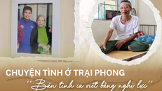 Chuyện tình ở trại phong: Bản tình ca viết bằng nghị lực
