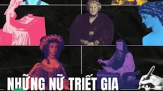 Những nữ triết gia bị lãng quên trong lịch sử: Ai nắm quyền định nghĩa trí thức?