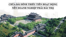 Chùa Bái Đính thiếu tiền hoạt động nên doanh nghiệp phải đài thọ