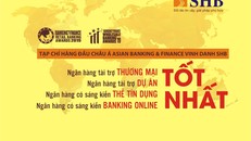 SHB được vinh danh 4 giải thưởng quốc tế uy tín