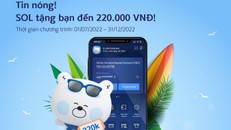 Nhận hoàn tiền lên đến 220.000 đồng khi thực hiện giao dịch trên ứng dụng Mobile Banking SOL