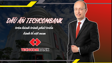 Dấu ấn Techcombank trên hành trình phát triển kinh tế Việt Nam
