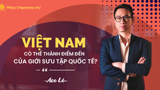 Việt Nam có thể thành điểm đến của giới sưu tập quốc tế?