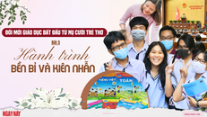 Đổi mới giáo dục bắt đầu từ nụ cười trẻ thơ - Bài 5: Hành trình bền bỉ và kiên nhẫn