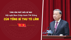 Toàn văn phát biểu bế mạc Hội nghị Ban Chấp hành TW Đảng của Tổng Bí thư Tô Lâm