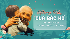 Mong ước của Bác Hồ về ngày vui thống nhất đất nước