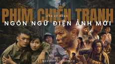 Phim chiến tranh cần kể bằng ngôn ngữ điện ảnh mới