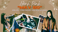 Hành trình “may đo” bản sắc công nghiệp văn hóa Việt Nam