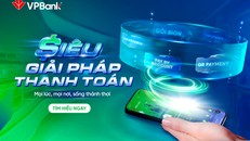 Siêu giải pháp thanh toán VPBank - Giải pháp tài chính hỗ trợ hộ kinh doanh quản lý hiệu quả