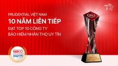 Prudential Việt Nam 10 năm liên tiếp đạt Top 10 Công ty Bảo hiểm uy tín