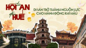 Từ Hội An đến Huế: Di sản trở thành nguồn lực cho hành động khí hậu