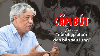 Cầm bút trong “nỗi chập chờn đạn bắn sau lưng”