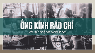 Ống kính báo chí và sứ mệnh văn hóa