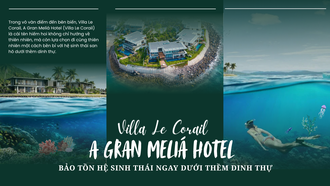 Cùng Villa Le Corail, A Gran Meliá Hotel bảo tồn hệ sinh thái ngay dưới thềm dinh thự