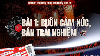 Concert Economy trong dòng chảy kinh tế - Bài 1: Buôn cảm xúc, bán trải nghiệm