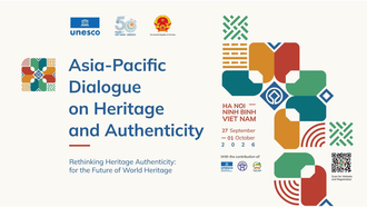 UNESCO chính thức mở đơn đăng ký tham dự: Hội nghị Đối thoại châu Á - Thái Bình Dương về Di sản và Tính xác thực