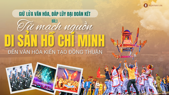 Giữ lửa văn hóa, đắp lũy đại đoàn kết - Bài 1: Từ mạch nguồn di sản Hồ Chí Minh đến văn hóa kiến tạo đồng thuận