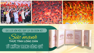 Giữ lửa văn hóa, đắp lũy đại đoàn kết - Bài 3: Sức mạnh thức tỉnh lòng dân từ những trang sách quý