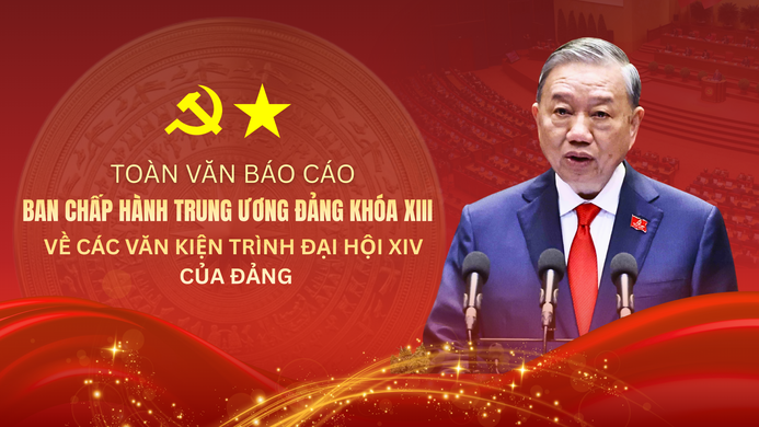 Toàn văn Báo cáo của Ban Chấp hành Trung ương Đảng khóa XIII về các văn kiện trình Đại hội XIV của Đảng