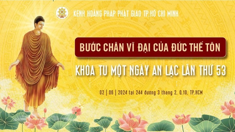TPHCM: Khoá tu an lạc chủ đề “Bước chân vĩ đại của đức Thế Tôn”