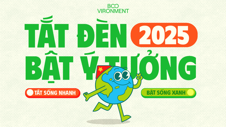 Tắt đèn Bật ý tưởng 2025: Tắt sống nhanh – Bật sống xanh