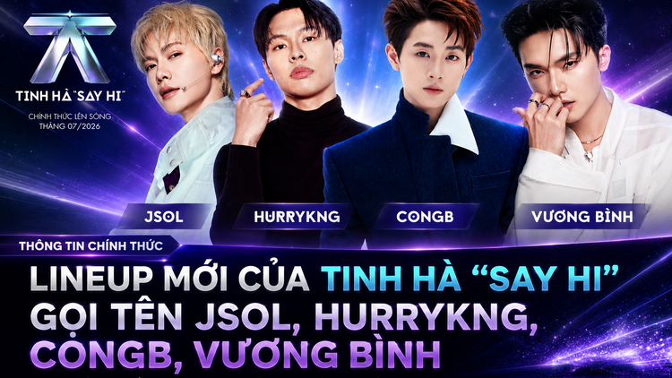 Tinh Hà “Say Hi” tiếp tục hoàn thiện bức tranh nghệ sĩ đa sắc với JSOL, HURRYKNG, CONGB và Vương Bình 