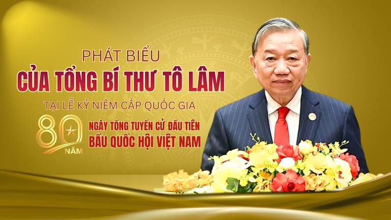 Phát biểu của Tổng Bí thư Tô Lâm tại Lễ kỷ niệm cấp quốc gia 80 năm Ngày Tổng tuyển cử đầu tiên bầu Quốc hội Việt Nam