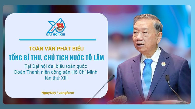 Toàn văn phát biểu của Tổng Bí thư, Chủ tịch nước Tô Lâm tại Đại hội đại biểu toàn quốc Đoàn Thanh niên cộng sản Hồ Chí Minh lần thứ XIII