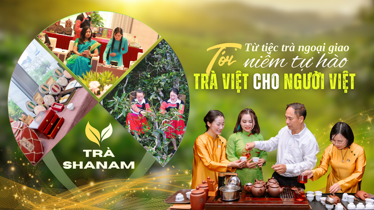 Từ tiệc trà ngoại giao tới niềm tự hào Trà Việt cho người Việt
