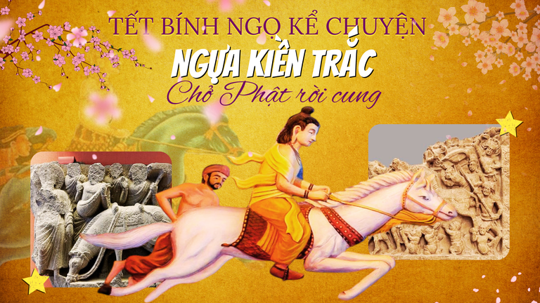 Tết Bính Ngọ kể chuyện ngựa Kiền Trắc chở Phật rời cung