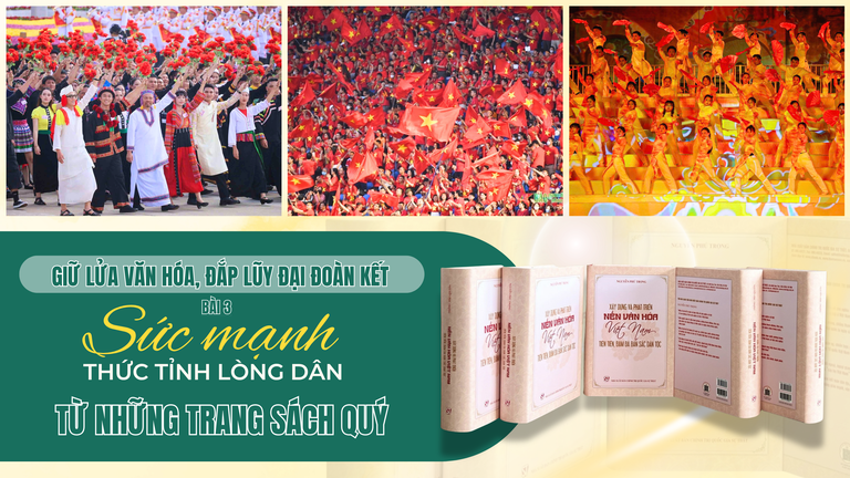 Giữ lửa văn hóa, đắp lũy đại đoàn kết - Bài 3: Sức mạnh thức tỉnh lòng dân từ những trang sách quý