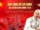 Ánh sáng Hồ Chí Minh soi đường cho chúng ta đi