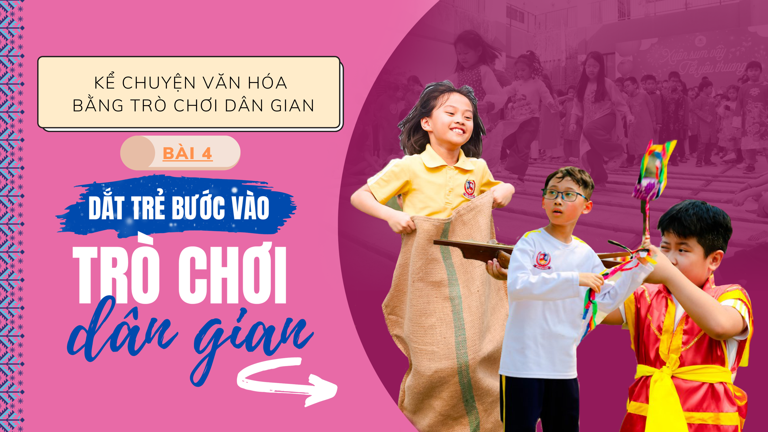 Kể chuyện văn hóa bằng trò chơi dân gian - Bài 4: Dắt trẻ bước vào thế giới trò chơi dân gian