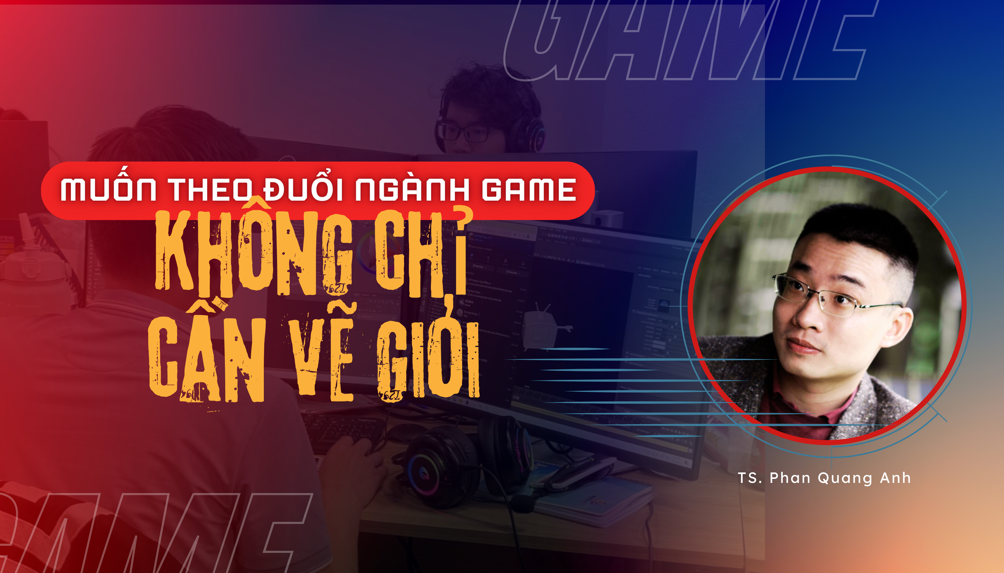 Muốn theo đuổi ngành game, không chỉ cần vẽ giỏi