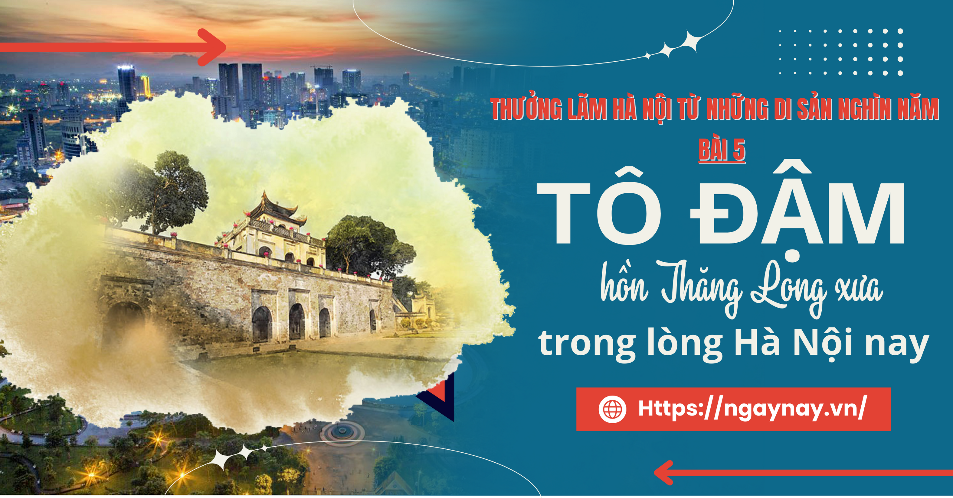 Thưởng lãm Hà Nội từ những di sản nghìn năm - Bài 5: Tô đậm 'hồn' Thăng Long xưa trong Hà Nội nay