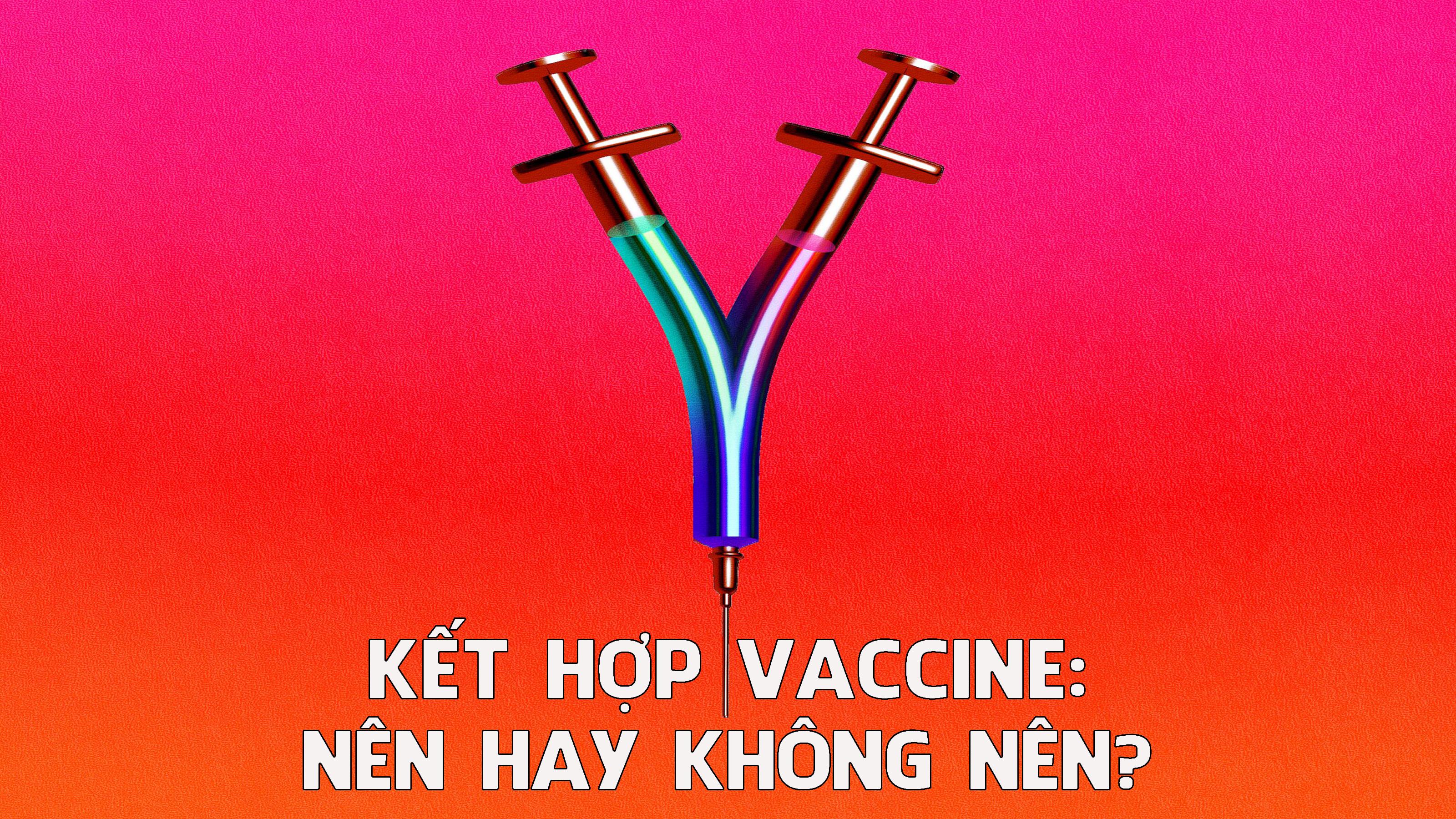 Kết hợp vaccine: Nên hay không nên?