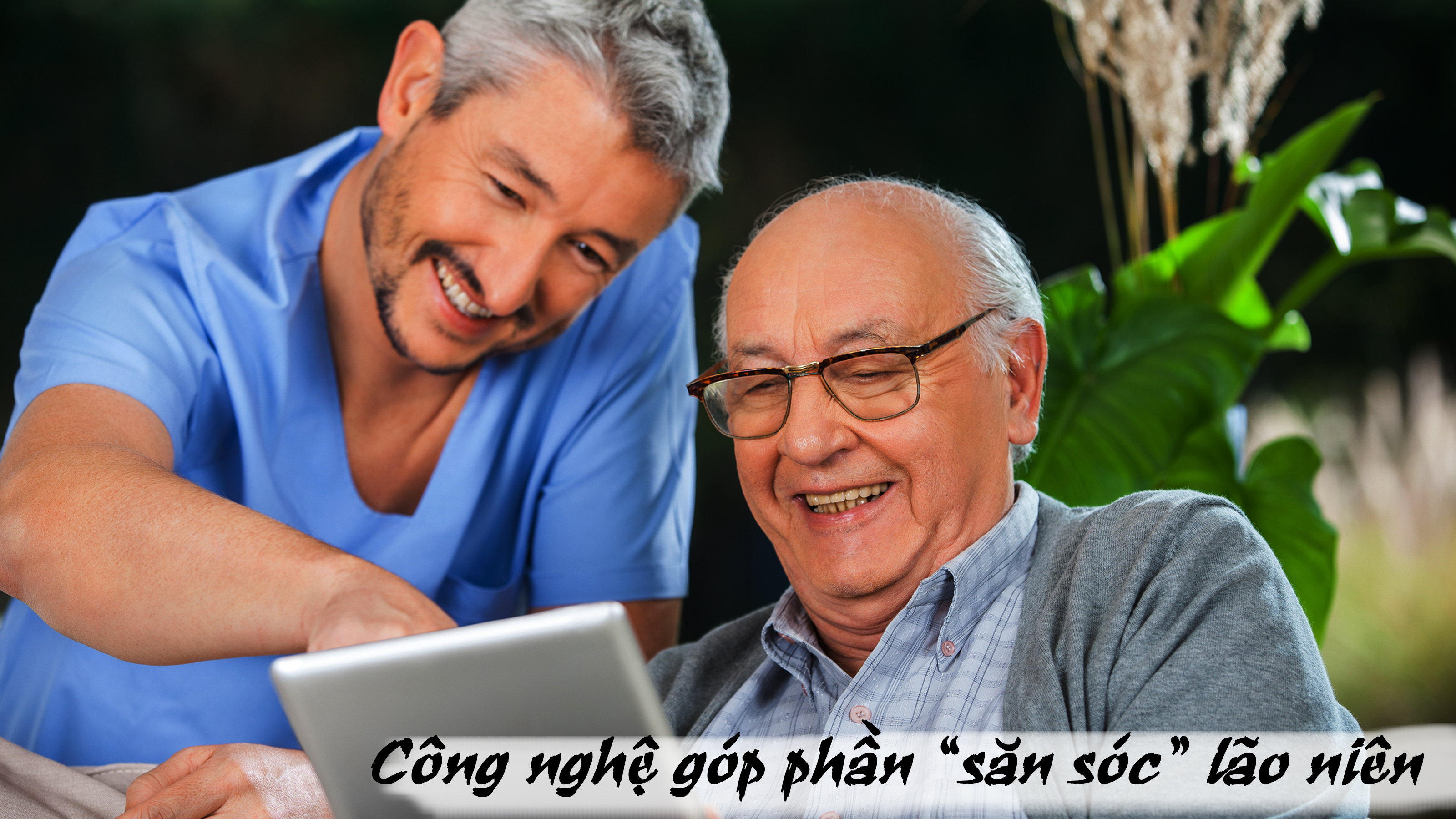 Công nghệ góp phần 'săn sóc' lão niên