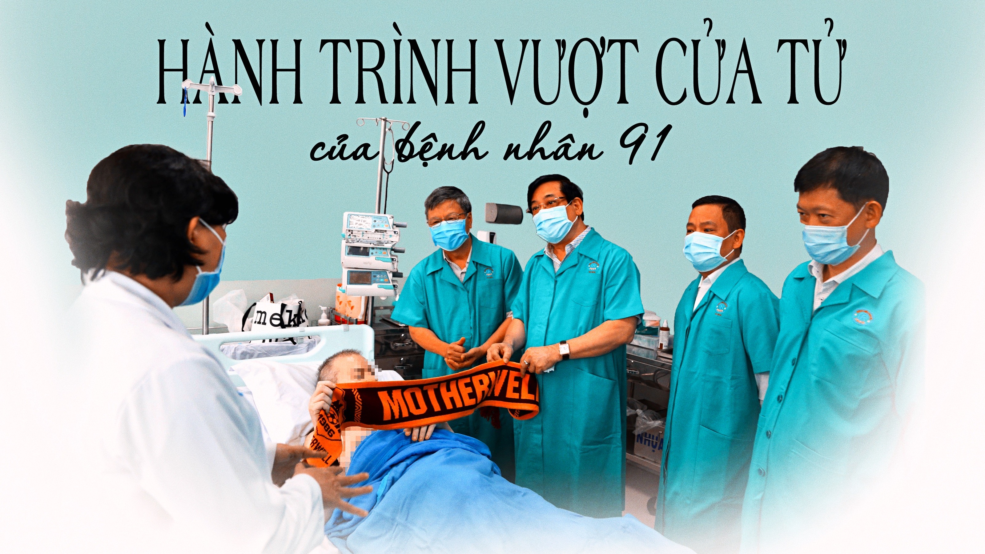 Hành trình vượt qua cửa tử của bệnh nhân 91