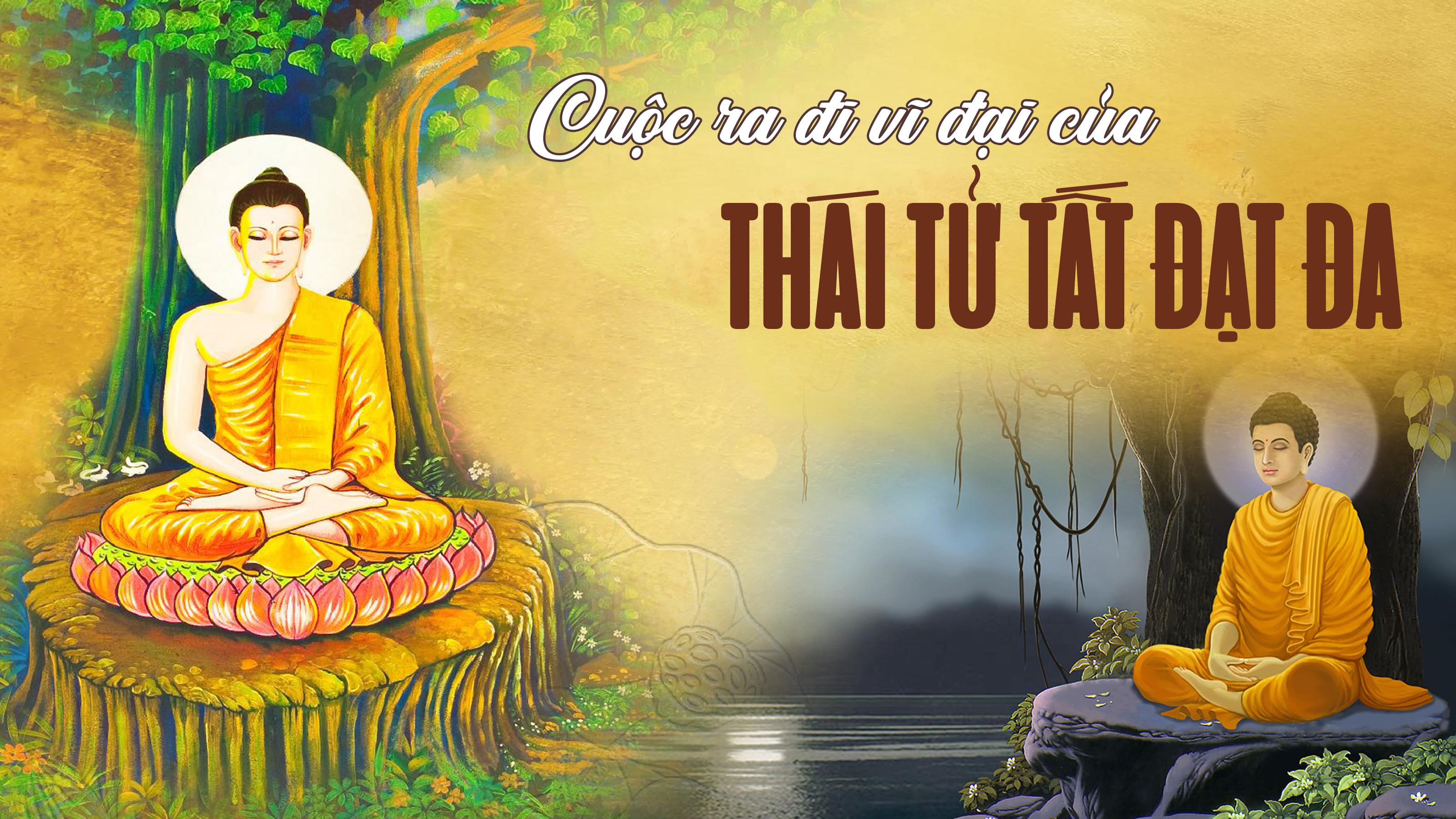 Cuộc ra đi vĩ đại của Thái tử Tất Đạt Đa