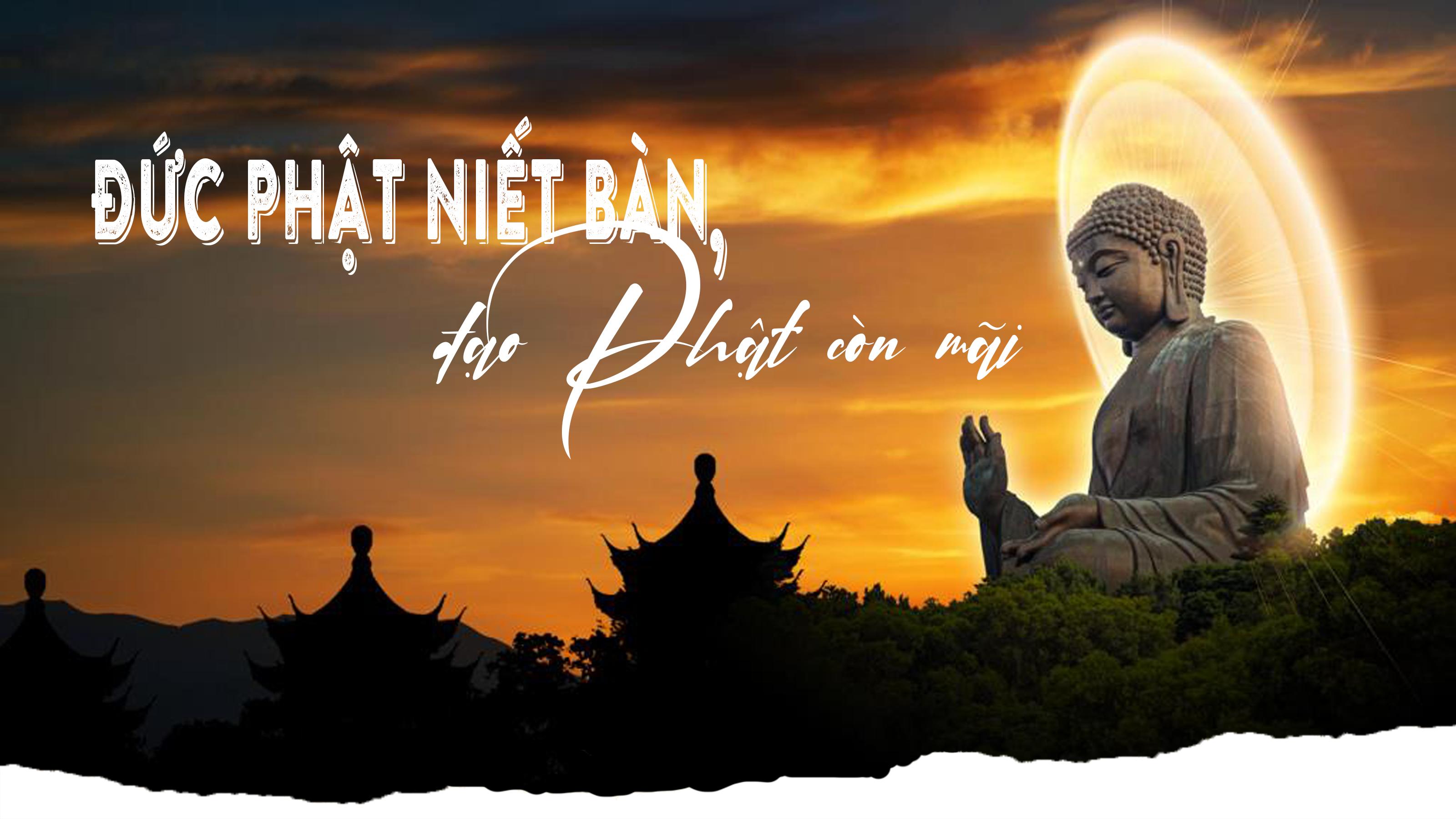 Đức Phật Niết bàn, đạo Phật còn mãi