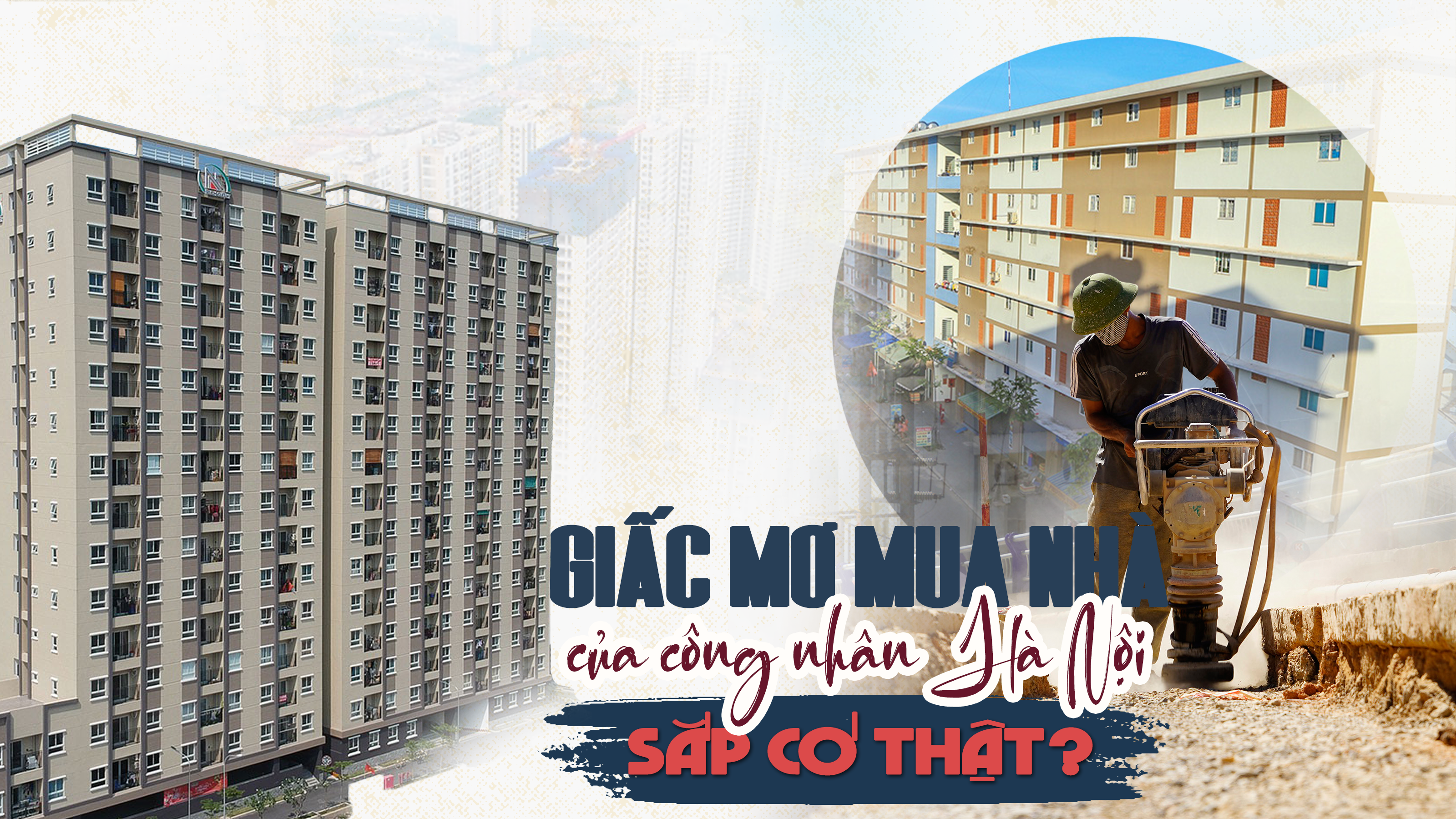 Giấc mơ mua nhà của công nhân Hà Nội sắp có thật?