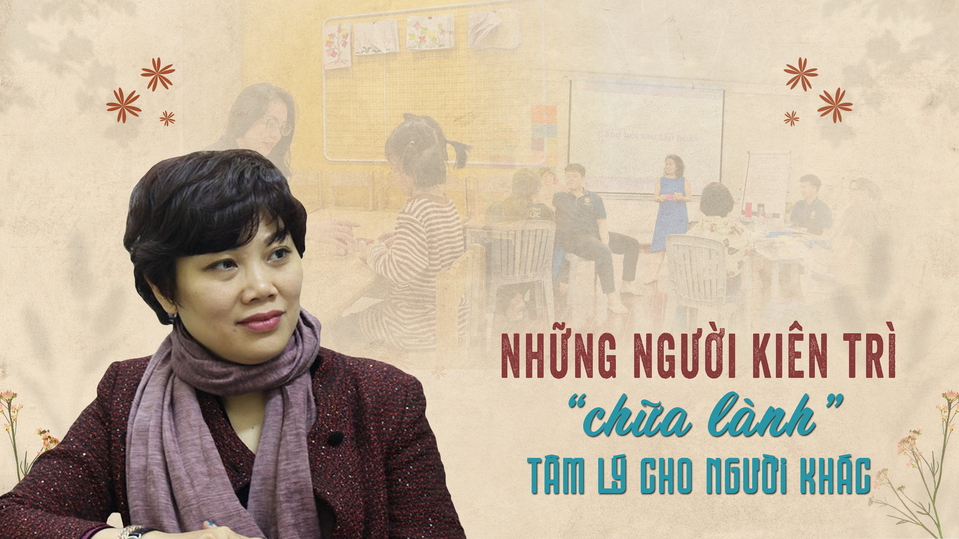 Những người kiên trì 'chữa lành' tâm lý cho người khác