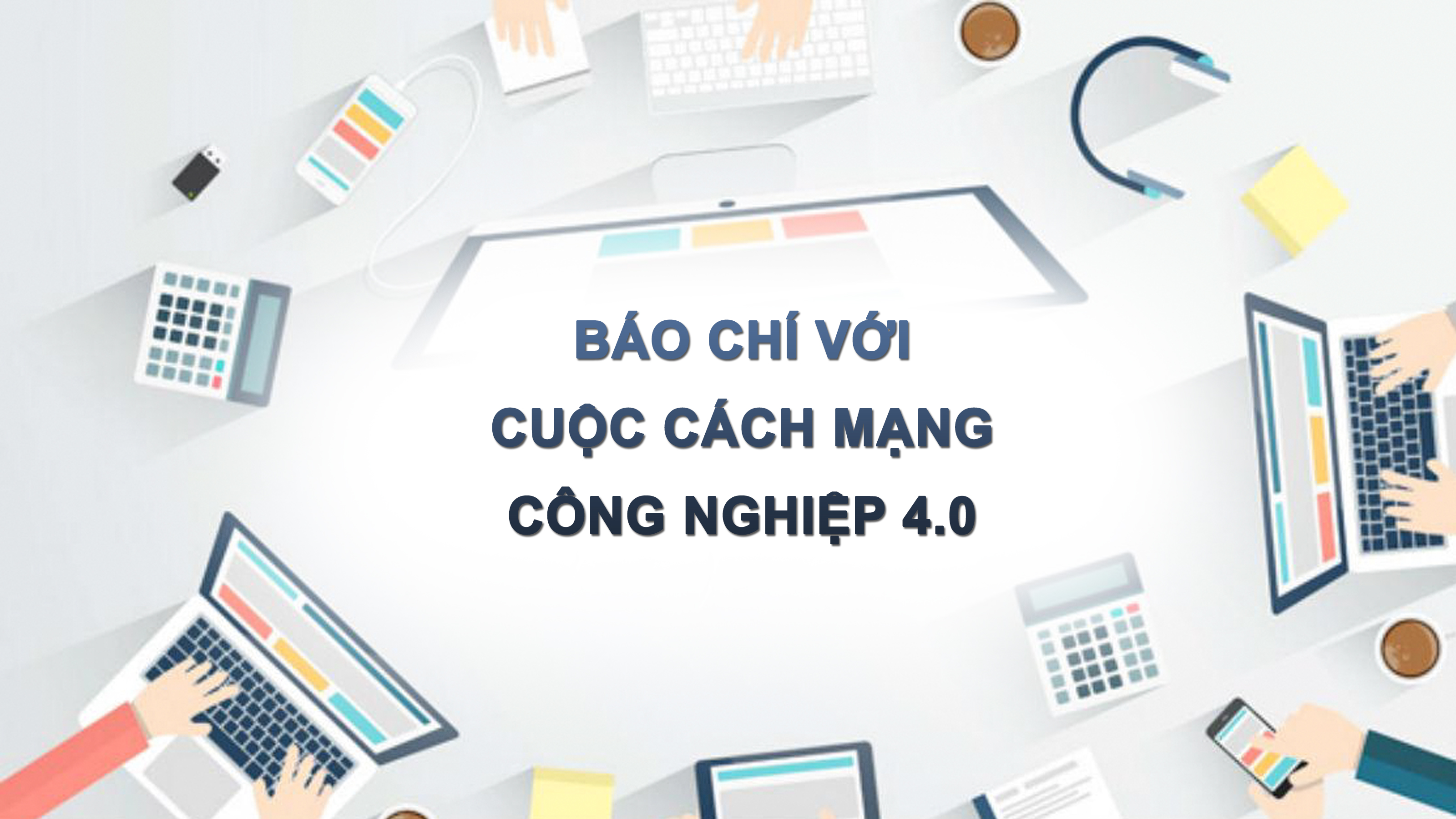 Báo chí với cuộc cách mạng công nghiệp 4.0