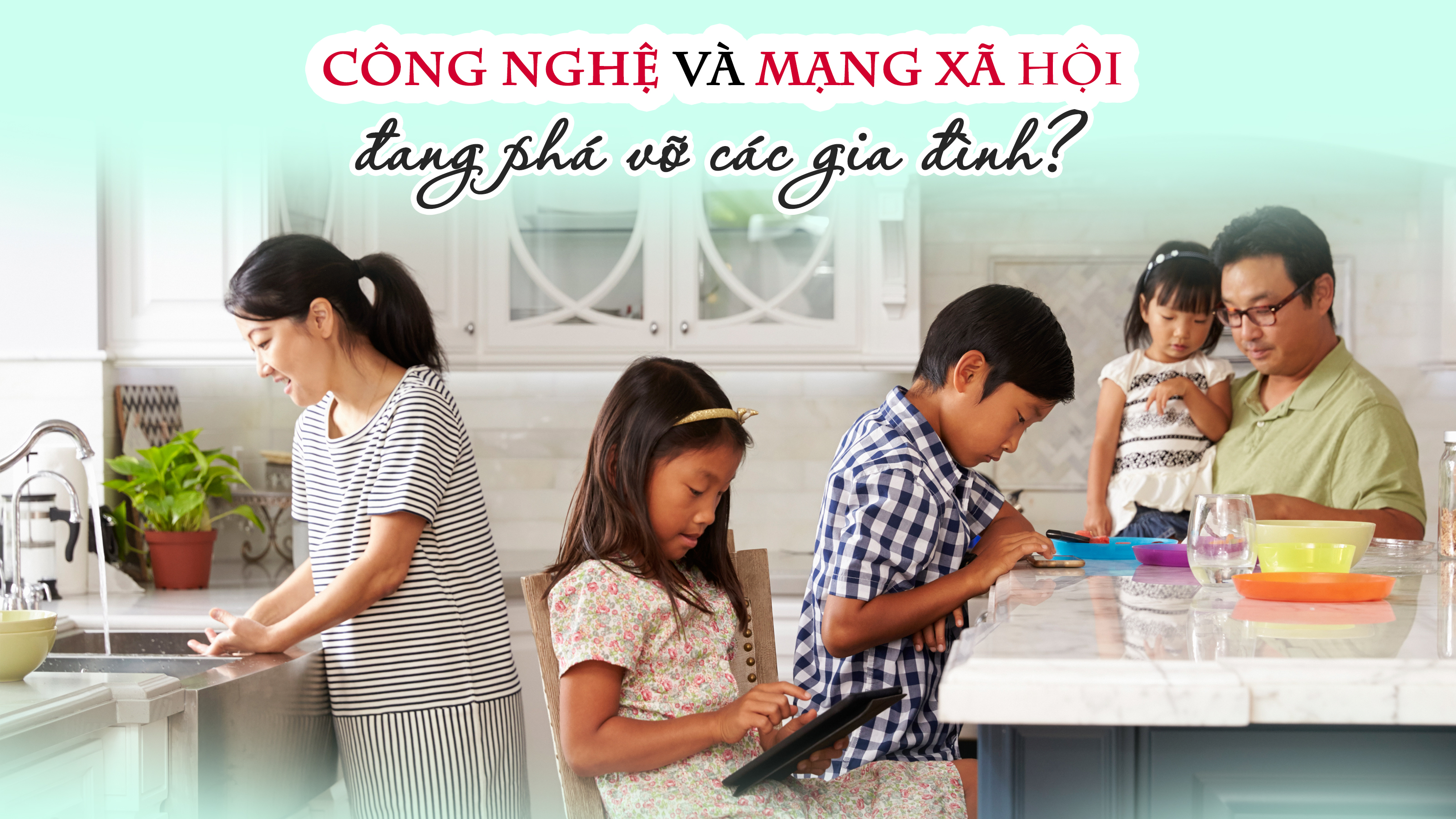 Công nghệ và mạng xã hội đang phá vỡ các gia đình?