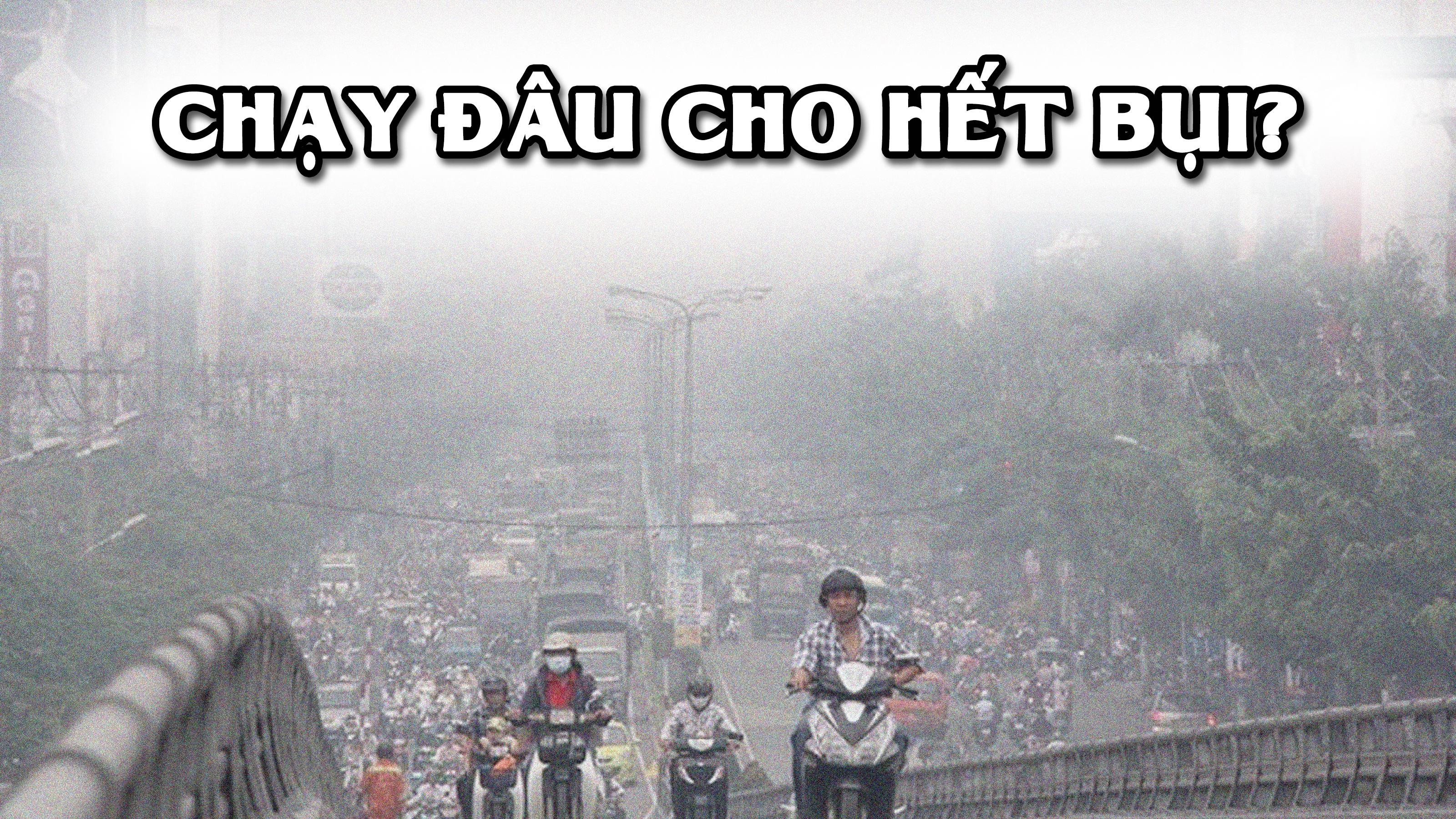 Chạy đâu cho hết bụi?