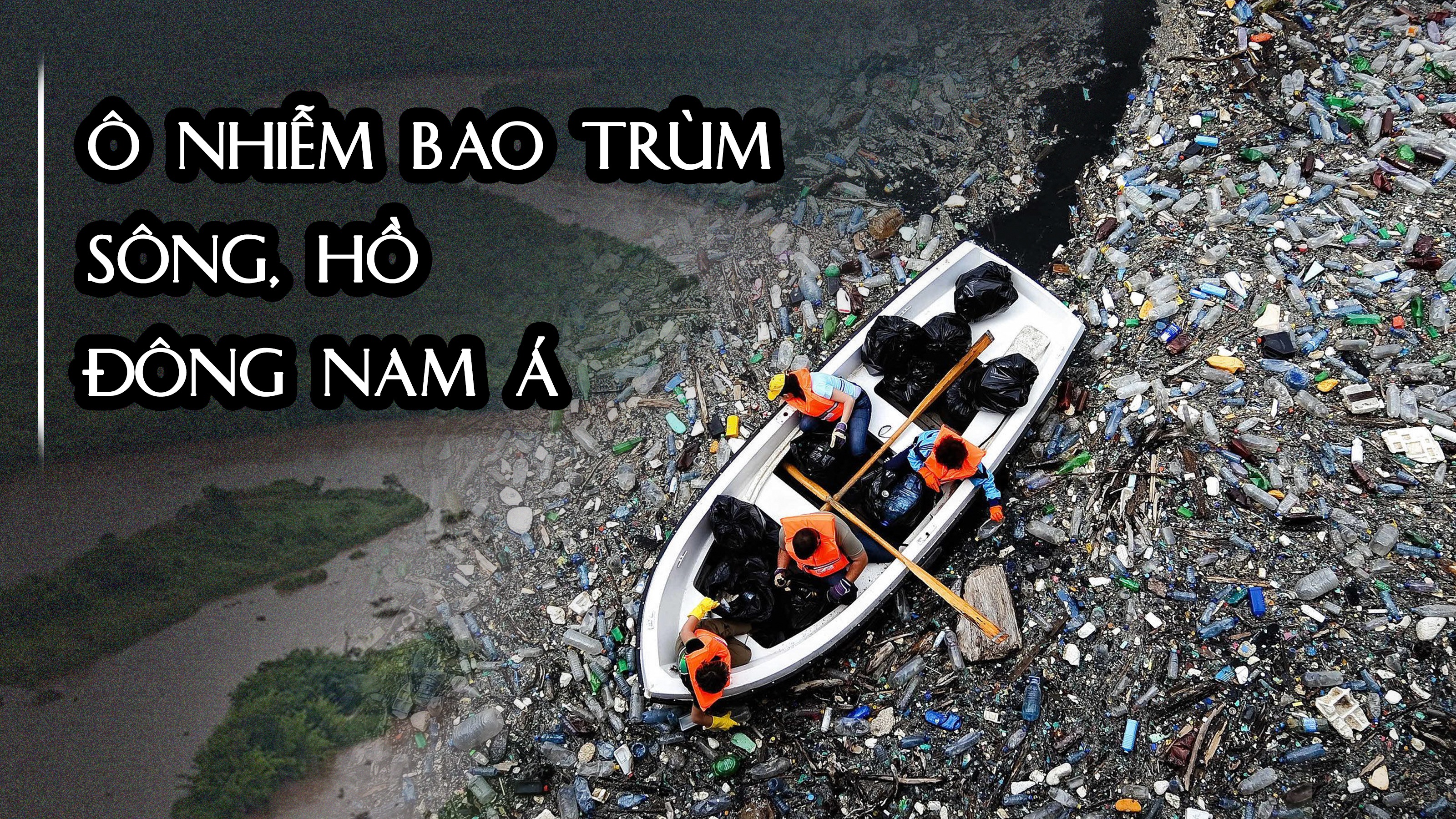 Ô nhiễm bao trùm sông, hồ Đông Nam Á